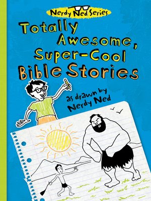 cover image of Totally Awesome, Super-Cool Bible Stories as Drawn by Nerdy Ned